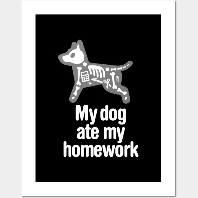 Funny My dog ate my homework back to school student teacher Wall Art by LaundryFactory